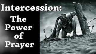 Intercession The Power Of Prayer [upl. by Nwahsit325]