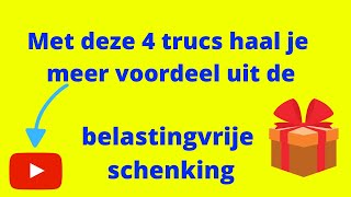 Met deze 4 trucs haal je meer voordeel uit de belastingvrije schenking [upl. by Amis]