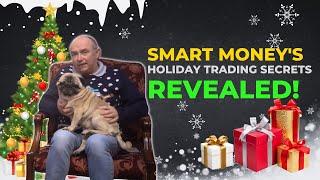 Smart Moneys Holiday Trading Secrets Revealed [upl. by Eixid]