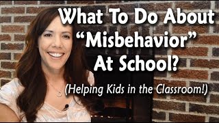 School quotMisbehaviorquot amp What to Do About It [upl. by Aihselat349]