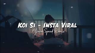 Koi Si  Afsana Sped Remix Version  Koi Si Insta Viral Song  Insta trending song music newsong [upl. by Aticilef948]