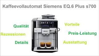 Kaffeevollautomat Siemens EQ6 Plus s700 Test  Kaffeevollautomat Test 2019 [upl. by Patten234]