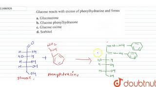 Glucose reacts with excess of phenylhydrazine and forms [upl. by Gretel107]