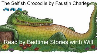 The Selfish Crocodile by Faustin Charles 💤💤💤 [upl. by Cindie]