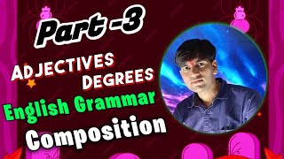 Adjectives and Degrees  English Grammar and Composition Part 3 [upl. by Halludba]