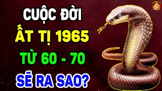 Tử Vi Trọn Đời Tuổi Ất Tị 1965 Từ 60  70 Tuổi Được Phật Trời Ưu Ái TIỀN NHÉT CHẬT KÉT  TPTV [upl. by Ynots]