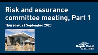 21 September 2023  Risk and Assurance Committee Meeting Part 1 [upl. by Wilden]