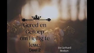 Gered en Geroep om Heilig te lewe  Deel 2  Ds Gerhard Beukes [upl. by Llednahs]