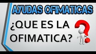 QUE ES LA OFIMATICA  CONCEPTO BASICOS DE OFIMATICA [upl. by Ellatsyrc]