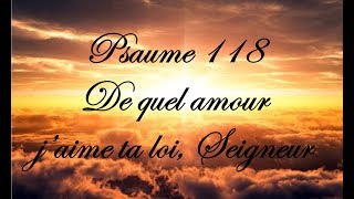 Psaume 118  De quel amour j’aime ta loi Seigneur [upl. by Eniwtna]