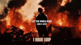 Chris Grey  LET THE WORLD BURN Lyrics  23x Best 1 Hour Loop Music Video [upl. by Jacobs]