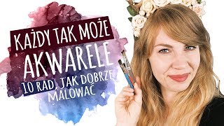 10 WSKAZÓWEK dzięki którym będziesz lepiej MALOWAĆ AKWARELAMI 🎨 [upl. by Eelyek]