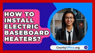 How To Install Electric Baseboard Heaters  CountyOfficeorg [upl. by Eniretac468]