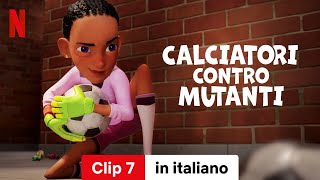 Calciatori contro Mutanti Clip 7  Trailer in italiano  Netflix [upl. by Camilo]