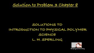 Solution to Problem 3 Chapter 8  Introduction to Physical Polymer Science  Sperling [upl. by Law]