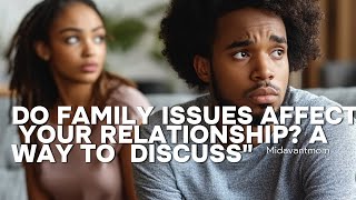 Do Family Issues Affect Your Relationship A Way to Discuss [upl. by Blas]