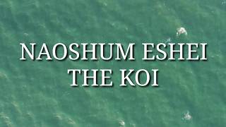 Naoshum Eshei  The Koi  Lyrics [upl. by Seabrooke]