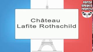 Château Lafite Rothschild  How To Pronounce French Native Speaker [upl. by Ultima]