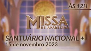 Missa  Santuário Nacional de Aparecida 12h 15112023 [upl. by Llehcim]