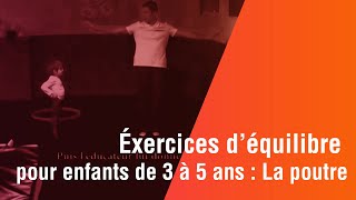 Exercices déquilibre pour enfants de 3 à 5 ans  La poutre [upl. by Atsuj]