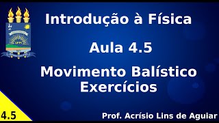 Movimento Balístico Exercícios – Aula 45 – Introdução a Física [upl. by Arfihs603]