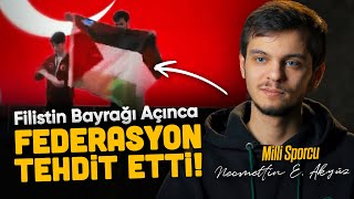 Filistin Bayrağı Açtığım İçin Avrupa Federasyonu Beni Tehdit Etti6 Şampiyonluğu Olan Sporcuya Sordu [upl. by Narba]