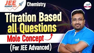 Titration Based All Questions  Mole Concept For JEE Advanced  Chemistry  LIVE InfinityLearnJEE [upl. by Ayotl]