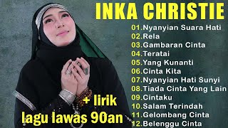 LAGU NOSTALGIA INKA CHRISTIE  NYANYIAN SUARA HATI  RELA [upl. by Ycnalc]