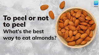 To peel or not to peel Whats the best way to eat almonds [upl. by Drawyeh668]