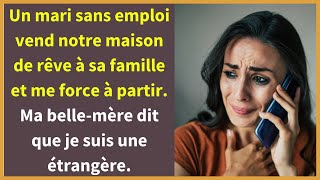 Un mari sans emploi vend notre maison de rêve à sa famille et me force à partir Ma bellemère dit [upl. by Cowey]