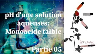 pH dune solution aqueuses  Partie05 • Monoacide faible [upl. by Yule201]