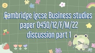 Cambridge igcse Business studies paper 045012FM22 part 1 [upl. by Orozco402]