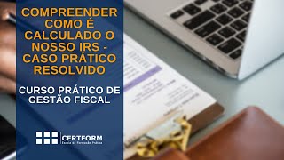 🔝 Compreender como é calculado o nosso IRS Caso Prático Resolvido [upl. by Eesac]