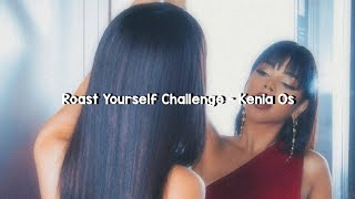 Roast Yourself Challenge  Kenia OS LetraLyrics [upl. by Antonin876]