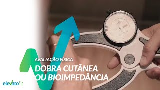 Qual a melhor maneira de medir gordura Dobra Cutânea ou Bioimpedância [upl. by Gloriana]