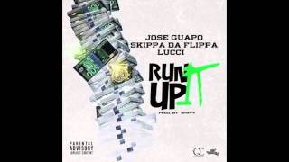 Jose Guapo ft Skippa Da Flippa amp Lucci  quotRun It Upquot Prod by Spiffy [upl. by Ogdon]