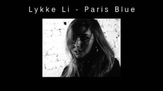 Lykke Li  Paris Blue [upl. by Ymeon]