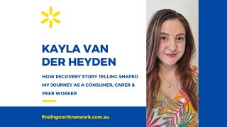 Kayla Van Der Heyden How Recovery Story Telling Shaped My Journey as Consumer Carer amp Peer Worker [upl. by Sheffie]