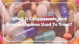 What Is Clotrimazole And Betamethasone Used To Treat [upl. by Eeleak]