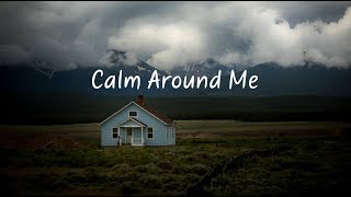 Calm Around Me  Beautiful Chill Mix [upl. by Avra]