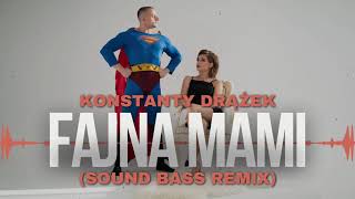 Konstanty Drążek  FAJNA MAMI SOUND BASS Remix fajnamami soundbass viralvideo [upl. by Nefets267]