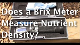 Does a Brix Meter or Refractometer Measure Nutrient Density [upl. by Norej774]