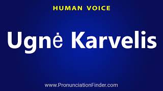 How To Pronounce Ugne Karvelis [upl. by Aliwt855]