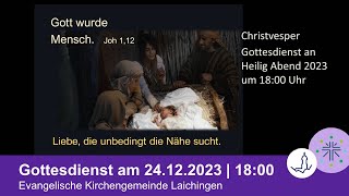 Gottesdienst am 24122023  1800 Uhr  Christvesper [upl. by Aikem]