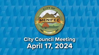 Menifee City Council Meeting  April 17 2024 [upl. by Aiuqat]