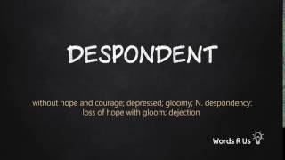 How to Pronounce DESPONDENT in American English [upl. by Fasto405]