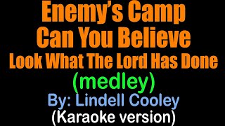 ENEMYS CAMP CAN YOU BELIEVE LOOK WHAT THE LORD HAS DONE medley  L Cooley karaoke version [upl. by Gudren]