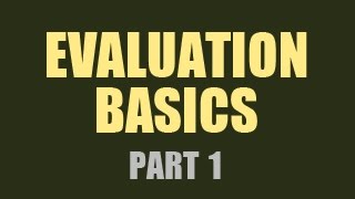 Evaluation Basics  Part 1 [upl. by Indyc]