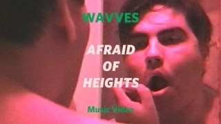 Wavves  quotAfraid of Heightsquot Official Music Video [upl. by Nosac710]