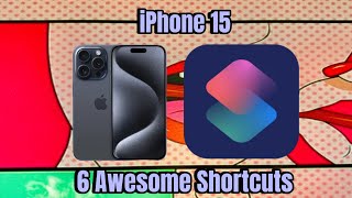 iPhone 15  6 Awesome Shortcuts feat ChatGPT [upl. by Artinad]